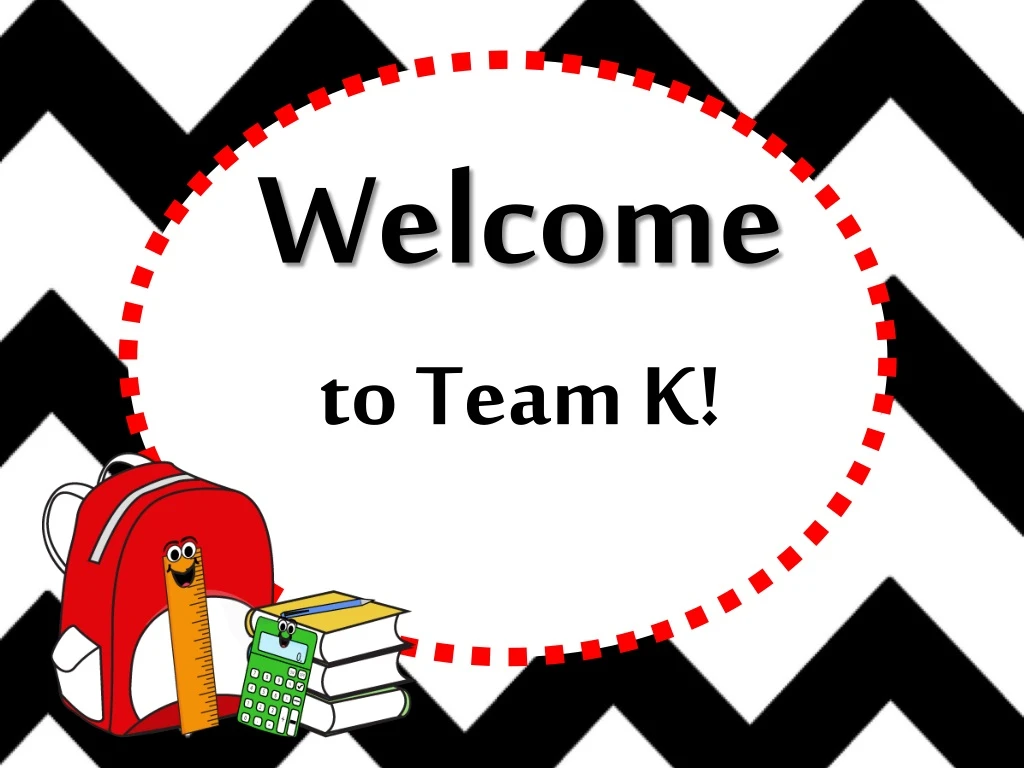 welcome to team k