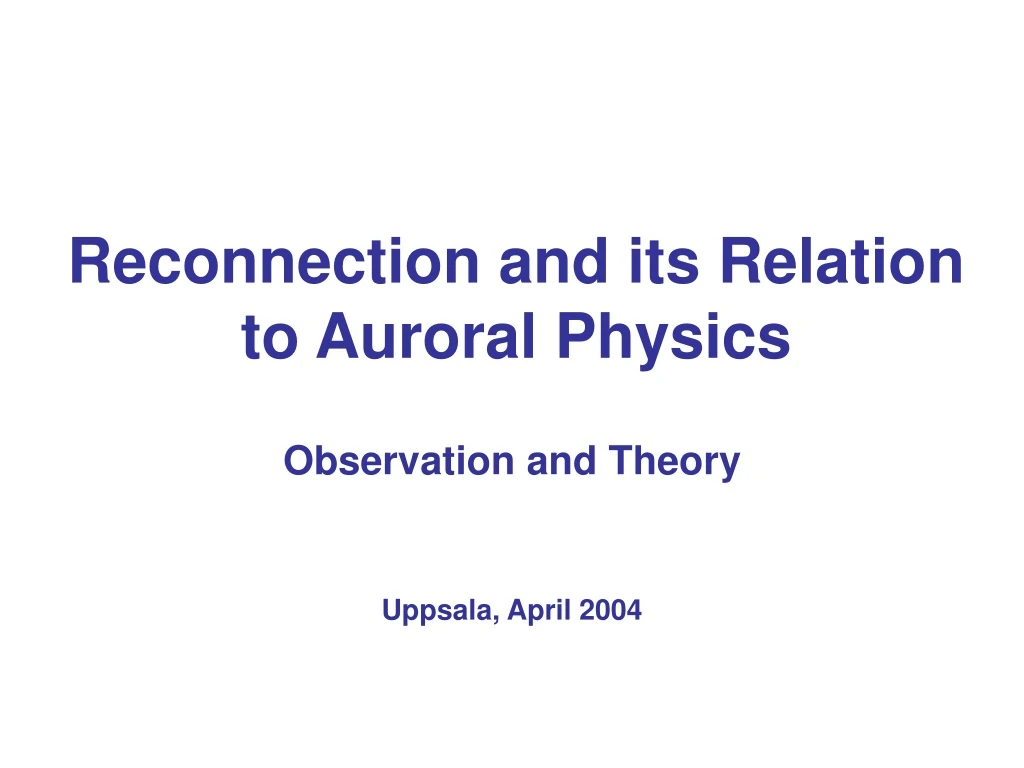 reconnection and its relation to auroral physics