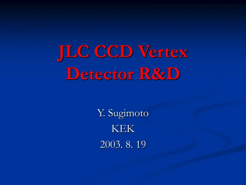 jlc ccd vertex detector r d