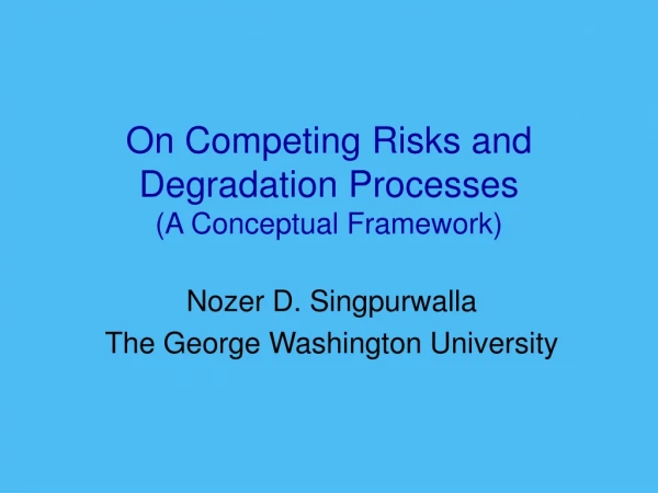 On Competing Risks and Degradation Processes (A Conceptual Framework)