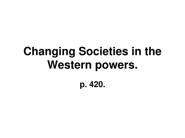 Changing Societies in the Western powers.