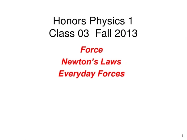 Honors Physics 1 Class 03  Fall 2013