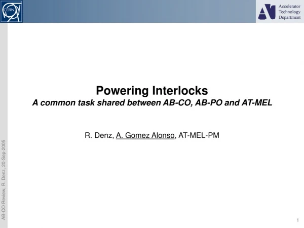 Powering Interlocks A common task shared between AB-CO, AB-PO and AT-MEL