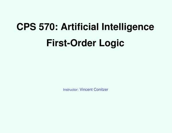CPS 570: Artificial Intelligence First-Order Logic