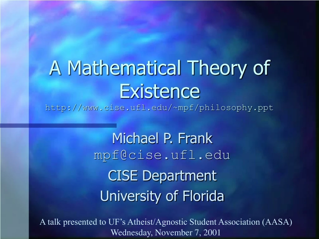 a mathematical theory of existence http www cise ufl edu mpf philosophy ppt