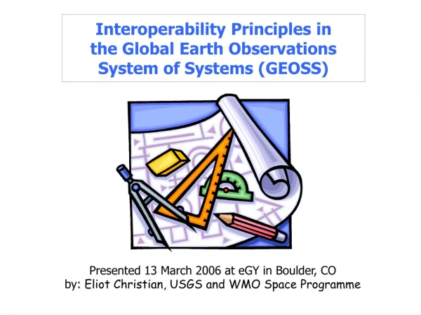 Interoperability Principles in  the Global Earth Observations System of Systems (GEOSS)