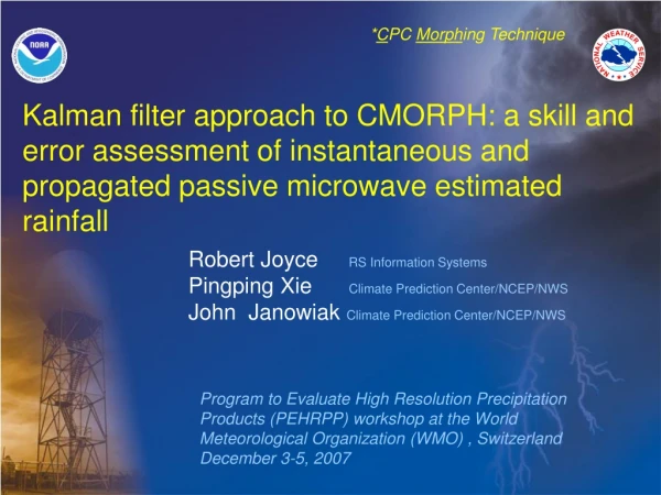 Robert Joyce      RS Information Systems Pingping Xie       Climate Prediction Center/NCEP/NWS