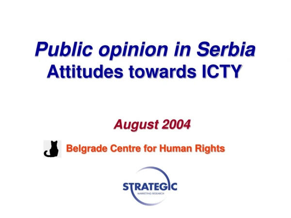 Public opinion in Serbia Attitudes towards ICTY