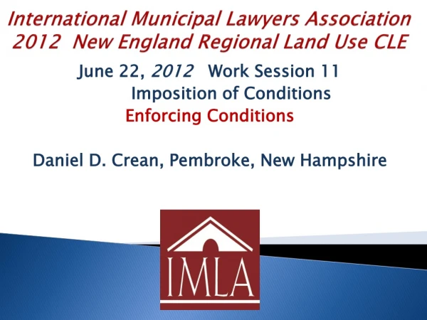 International Municipal Lawyers Association 2012  New England Regional Land Use CLE