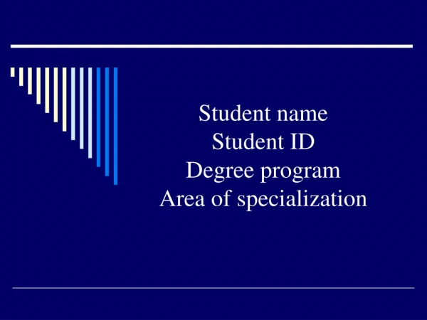 Student name Student ID Degree program Area of specialization