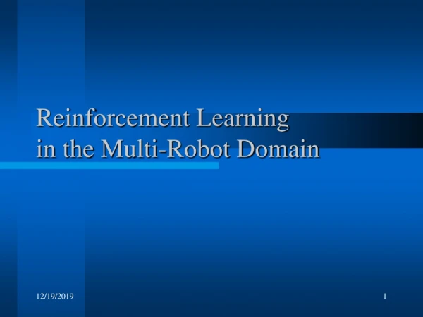 Reinforcement Learning  in the Multi-Robot Domain