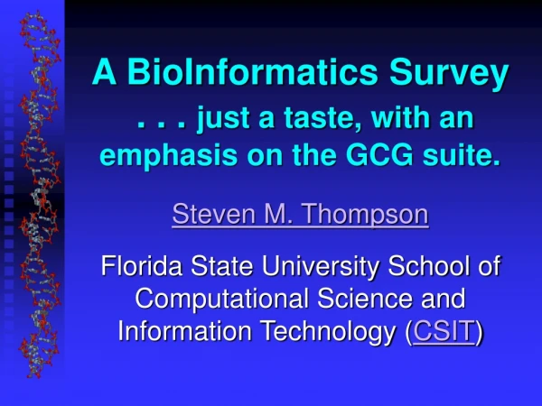 A BioInformatics Survey  . . .  just a taste, with an emphasis on the GCG suite.