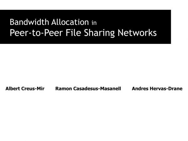 Bandwidth Allocation  in Peer-to-Peer File Sharing Networks