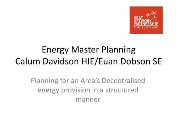 Energy Master Planning  Calum Davidson HIE/Euan Dobson SE