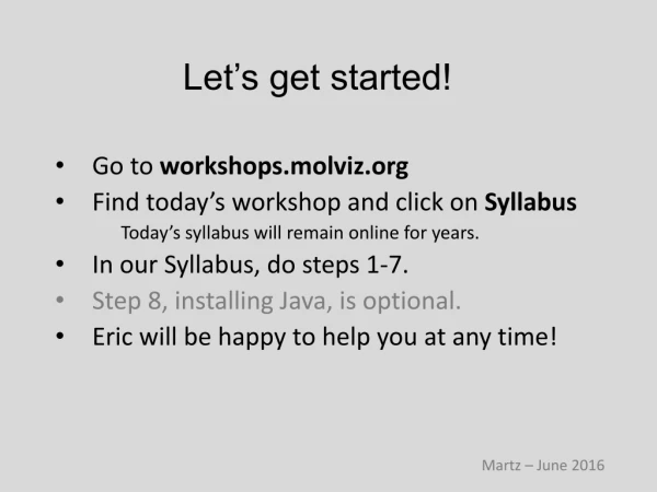 Go to  workshops.molviz Find today’s workshop and click on  Syllabus