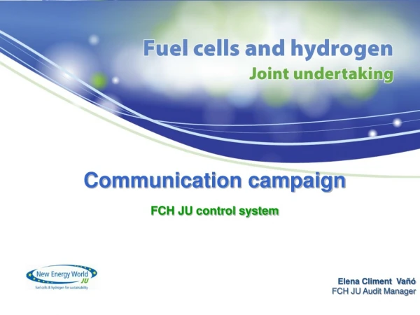 Communication campaign FCH JU control system Elena Climent  Vañó  FCH JU Audit Manager