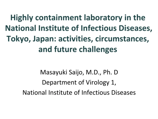 Masayuki Saijo, M.D., Ph. D Department of Virology 1, National Institute of Infectious Diseases