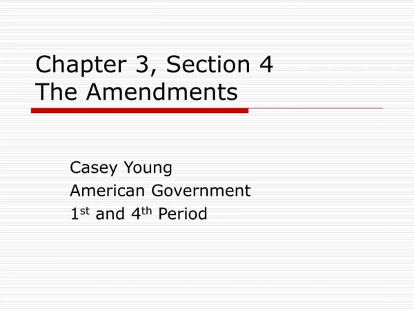 Chapter 3, Section 4 The Amendments
