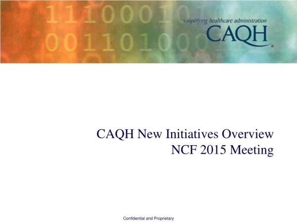 CAQH New Initiatives Overview NCF 2015 Meeting