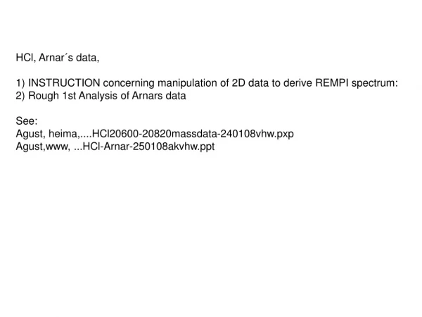 HCl, Arnar´s data, 1) INSTRUCTION concerning manipulation of 2D data to derive REMPI spectrum: