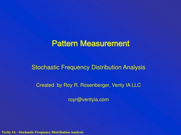 Stochastic Frequency Distribution Analysis Created  by Roy R. Rosenberger, Verity IA LLC
