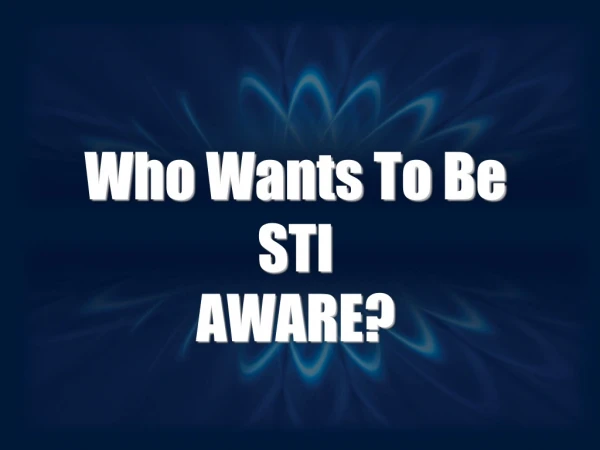 Who Wants To Be STI AWARE?