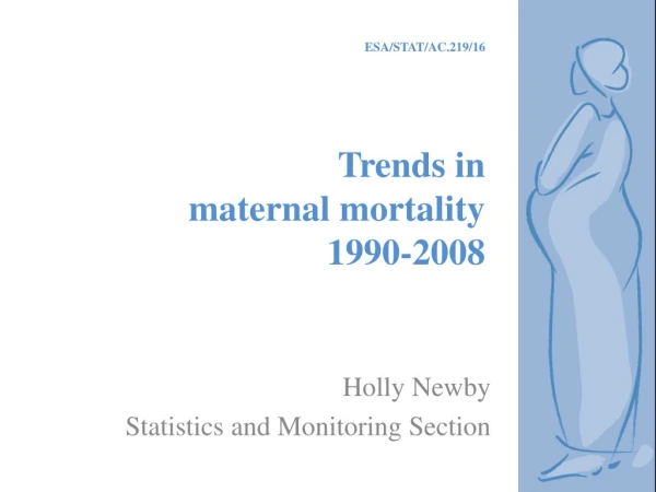 ESA/STAT/AC.219/16 Trends in  maternal mortality  1990-2008