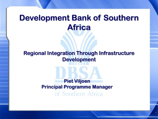 Development Bank of Southern Africa Regional Integration Through Infrastructure Development