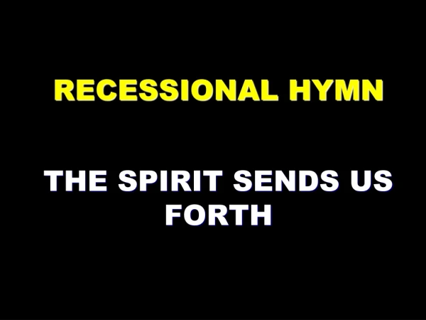 RECESSIONAL HYMN THE SPIRIT SENDS US FORTH