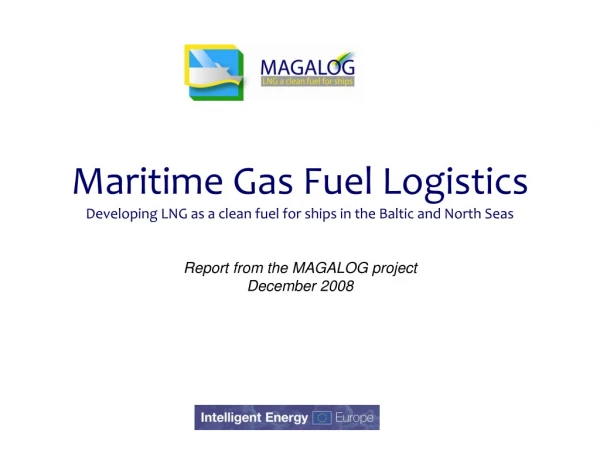 Maritime Gas Fuel Logistics Developing LNG as a clean fuel for ships in the Baltic and North Seas