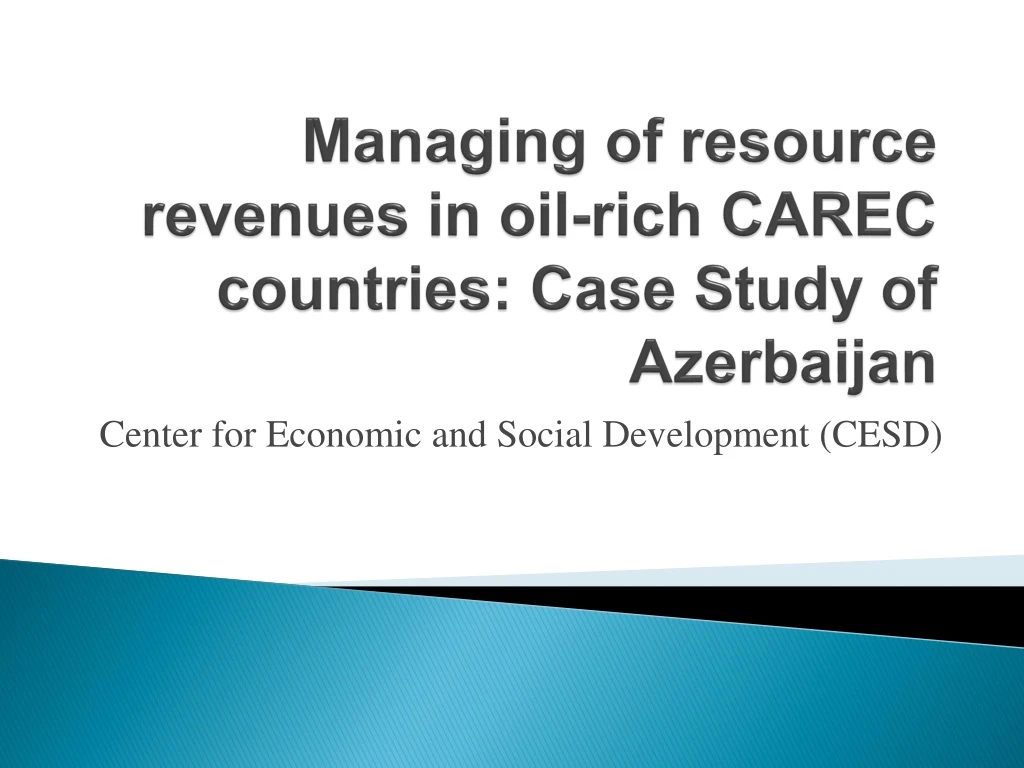 managing of resource revenues in oil rich carec countries case study of azerbaijan