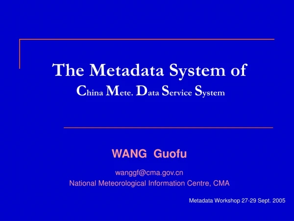 The Metadata System of  C hina  M ete.  D ata  S ervice  S ystem