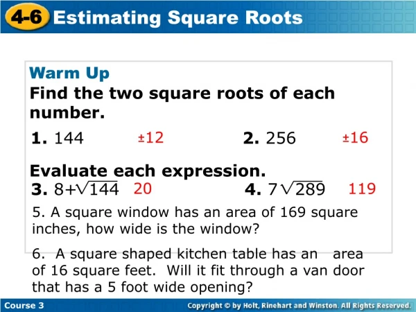 Warm Up					 Find the two square roots of each number. Evaluate each expression.