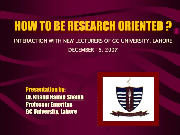 HOW TO BE RESEARCH ORIENTED ? INTERACTION WITH NEW LECTURERS OF GC UNIVERSITY, LAHORE