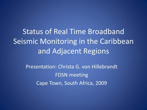 Status of Real Time Broadband Seismic Monitoring in the Caribbean and Adjacent Regions