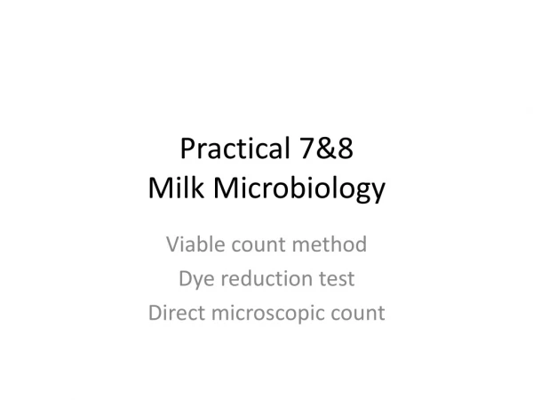 Practical 7&amp;8 Milk Microbiology