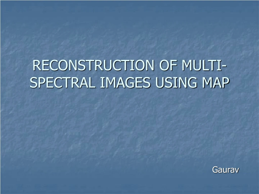 reconstruction of multi spectral images using map