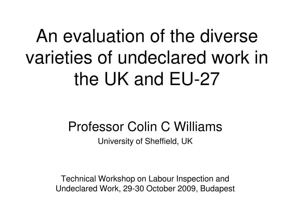an evaluation of the diverse varieties of undeclared work in the uk and eu 27