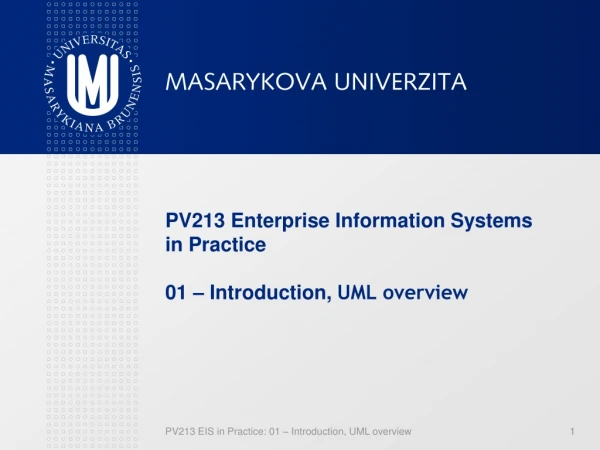 PV213 Enterprise Information Systems in Practice 01 – Introduction ,  UML overview