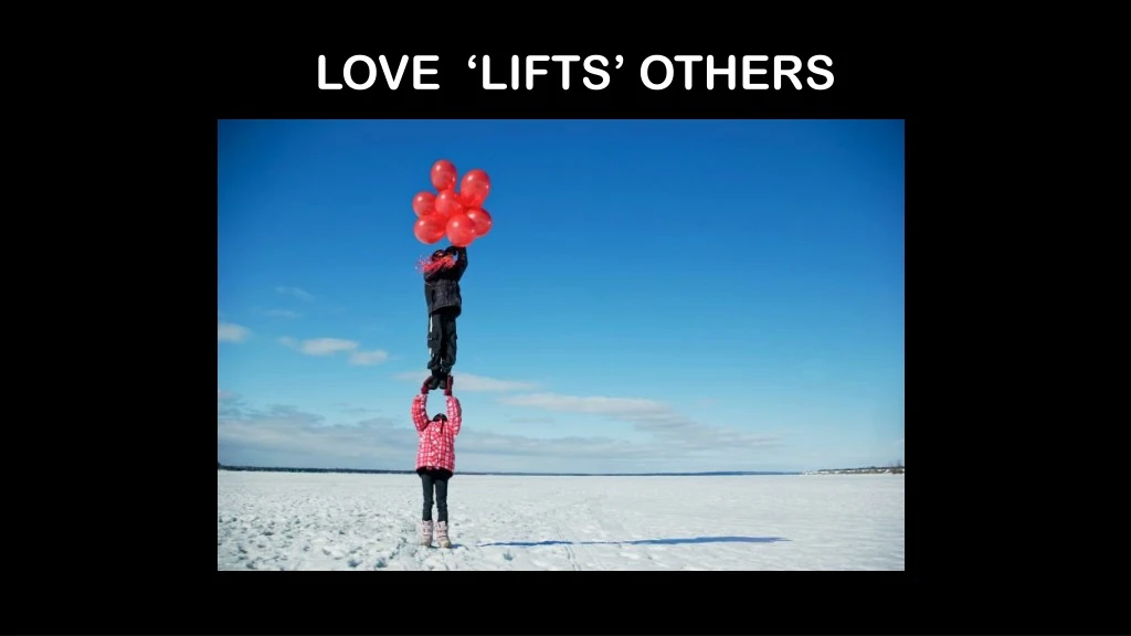 love lifts others