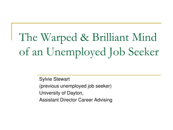 The Warped &amp; Brilliant Mind  of an Unemployed Job Seeker