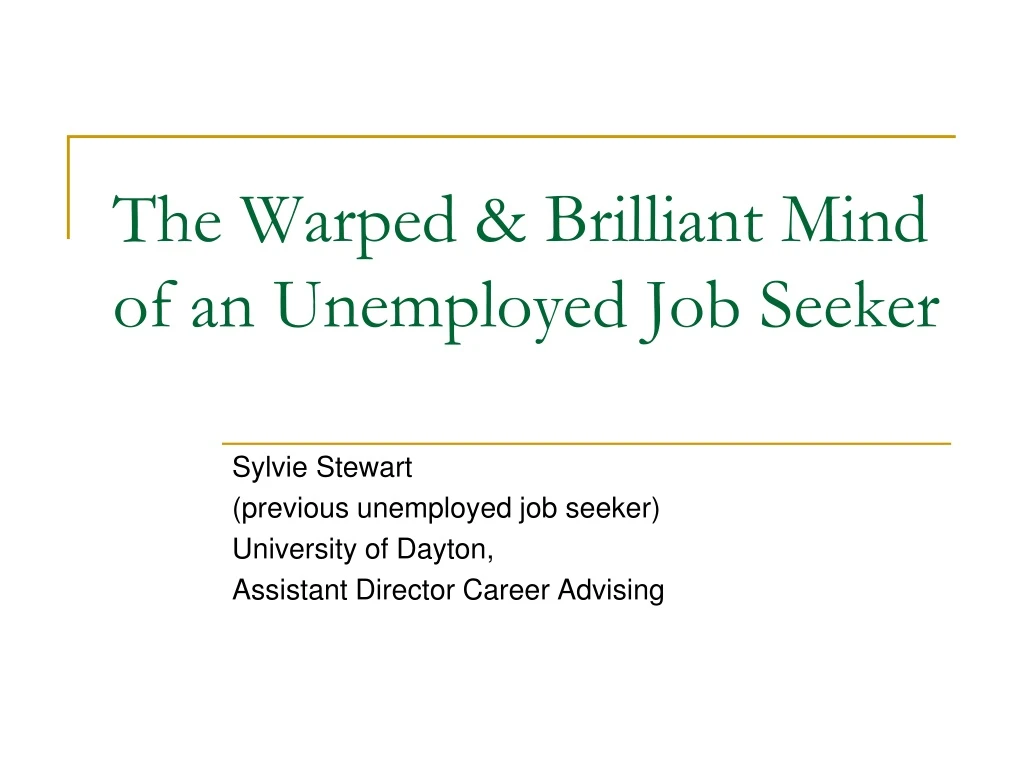 the warped brilliant mind of an unemployed job seeker