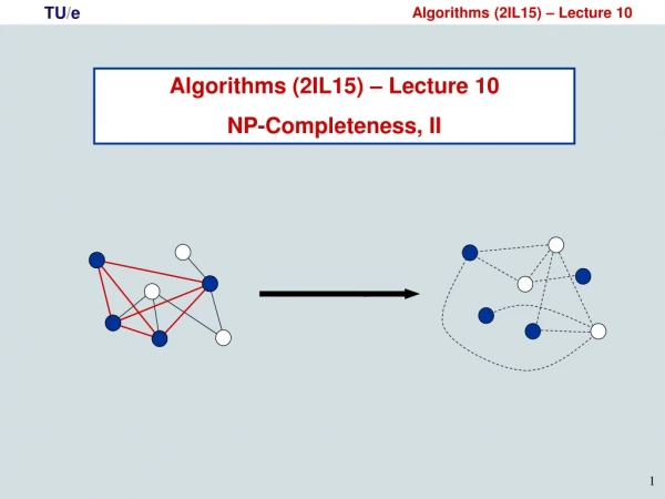 Algorithms (2IL15) – Lecture 10 NP-Completeness, II