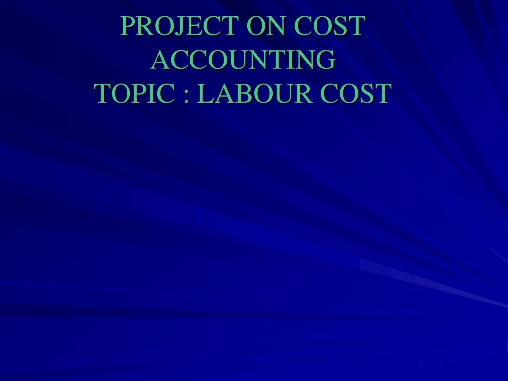 project on cost accounting topic labour cost