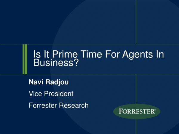 Is It Prime Time For Agents In Business?