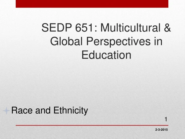 SEDP 651: Multicultural &amp; Global Perspectives in Education