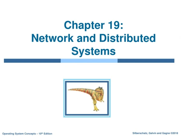 Chapter 19:   Network and Distributed Systems