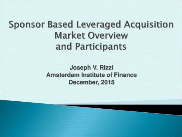 Sponsor Based Leveraged Acquisition Market  Overview  and Participants