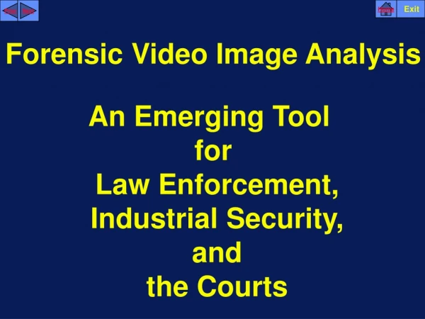Forensic Video Image Analysis An Emerging Tool  for  Law Enforcement,  Industrial Security,  and