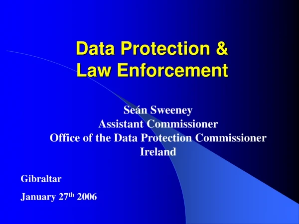 Data Protection &amp; Law Enforcement